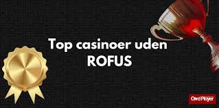 Casino Uden ROFUS No Deposit - Gode Muligheder for Spillere Casino Uden ROFUS No Deposit - Gode Muligheder for Spillere